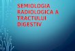 Semiologia Radiologica a Tractului Digestiv