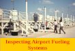 Inspecting Fueling Facilities