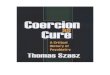 Coercion as Cure - A Critical History of Psychiatry - Thomas Szasz
