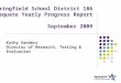 Springfield School District 186 Adequate Yearly Progress Report September 2009 Kathy Sanders Director of Research, Testing & Evaluation