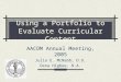 Using a Portfolio to Evaluate Curricular Content AACOM Annual Meeting, 2005 Julia E. McNabb, D.O. Dena Higbee, B.A