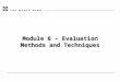 Module 6 – Evaluation Methods and Techniques. 13/02/20142 Questions and criteria Methods and techniques Quality How the evaluation will be done Overview