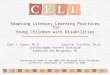 Adapting Literacy Learning Practices for Young Children with Disabilities Carl J. Dunst, Ph.D. Carol M. Trivette, Ph.D. Orelena Hawks Puckett Institute