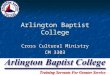 Arlington Baptist College Cross Cultural Ministry CM 3303