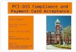 PCI-DSS Compliance and Payment Card Acceptance Cathy Freeman Cash and Treasury Services Phone: 864-656-0530 Email: Cdorfne@clemson.eduCdorfne@clemson.edu