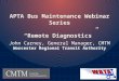 John Carney, General Manager, CMTM Worcester Regional Transit Authority APTA Bus Maintenance Webinar Series Remote Diagnostics
