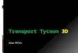 Adam Miles. Transport Tycoon Deluxe (TTD): Written by Chris Sawyer for Microprose in 1994. Written almost entirely in Assembly language. Designed for