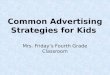 Common Advertising Strategies for Kids Mrs. Fridays Fourth Grade Classroom