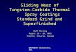 Sliding Wear of Tungsten-Carbide Thermal Spray Coatings Standard Grind and Superfinished HCAT Meeting August 28 – 30, 2001 Toronto, Ontario, Canada SOUTHWEST