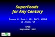 SuperFoods for Any Century Steven G. Pratt, MD, FACS, ABIHM La Jolla, CA EPSE September 2011