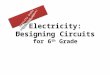 Electricity: Designing Circuits for 6 th Grade. Activity Guide Challenge: Discuss (5-10 minutes) Generate Ideas and Multiple Perspectives ( instructor