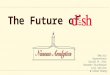 The Future of Dmitriy Gorenshteyn Daniel M. Choi Brandon Stackhouse Levi Golston & Ellen Zhang