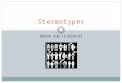 HUMANS AND CATEGORIES Stereotypes. Official definition of a stereotype: a fixed mental image of a group that is frequently applied to all its members