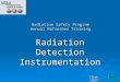 Radiation Detection Instrumentation Radiation Safety Program Annual Refresher Training Click NEXT