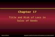 Chapter 17 Title and Risk of Loss in Sales of Goods Title and Risk of Loss in Sales of Goods McGraw-Hill/Irwin Copyright © 2009 by The McGraw-Hill Companies,