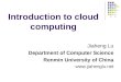 Introduction to cloud computing Jiaheng Lu Department of Computer Science Renmin University of China 