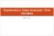 FPP 3-6 Exploratory Data Analysis: One Variable. Plan of attack Distinguish different types of variables Summarize data numerically Summarize data graphically