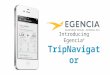 Page 1 | Confidential Introducing Egencia ® TripNavigator