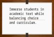 Immerse students in academic text while balancing choice and curriculum