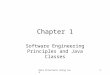 Data Structures Using Java1 Chapter 1 Software Engineering Principles and Java Classes
