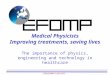 SFPM-EFOMP 12 June 2012 Medical Physicists Improving treatments, saving lives The importance of physics, engineering and technology in healthcare
