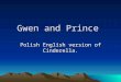 Gwen and Prince Polish English version of Cinderella