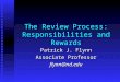 The Review Process: Responsibilities and Rewards Patrick J. Flynn Associate Professor flynn@nd.edu