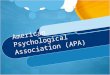 American Psychological Association (APA). General Guidelines: APA is most commonly used to cite sources within the social sciences Typed, double-spaced,