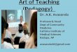 Art of Teaching (Pedagogy) Dr. A.K. Avasarala Professor& Head Dept of Community Medicine Fathima Institute of Medical Sciences Kadapa, AP avasarala46@gmail.com