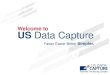 US Data Capture Welcome to Faster Easier Better Simpler