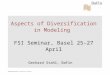 Präsentationtitel | 03.04.2015 | Seite 1 Aspects of Diversification in Modeling FSI Seminar, Basel 25-27 April Gerhard Stahl, BaFin