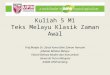 Kuliah 5 M1 Teks Melayu Klasik Zaman Awal Prof.Madya Dr. Zaitul Azma Binti Zainon Hamzah Jabatan Bahasa Melayu Fakulti Bahasa Moden dan Komunikasi Universiti