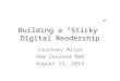 Building a “Sticky” Digital Readership Courtney Milan New Zealand RWA August 15, 2014