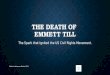 THE DEATH OF EMMETT TILL The Spark that Ignited the US Civil Rights Movement. Catherine Ackerman-Bunker 2013