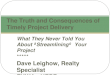 What They Never Told You About “Streamlining” Your Project ***** Dave Leighow, Realty Specialist FHWA - HEPR The Truth and Consequences of Timely Project