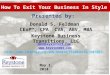 How To Exit Your Business In Style Donald S. Feldman CExP™, CPA, CVA, ABV, MBA Keystone Business Transitions, LLC Presented by: don@keystonebt.com 