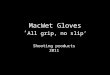 MacWet Gloves ‘ All grip, no slip’ Shooting products 2011