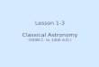 Lesson 1-3 Classical Astronomy (500B.C. to 1400 A.D.)