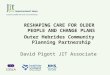 David Pigott JIT Associate RESHAPING CARE FOR OLDER PEOPLE AND CHANGE PLANS Outer Hebrides Community Planning Partnership