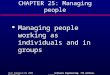 ©Ian Sommerville 2004Software Engineering, 7th edition. Chapter 25 Slide 1 CHAPTER 25: Managing people l Managing people working as individuals and in