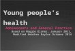 Young people’s health Adolescents and General Practice Based on Maggie Eisner, January 2011, Modified Heather Naylor October 2014