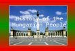 History of the Hungarian People. The ancient history of Hungarians Back in ancient times, Hungarians were nomadic-warrior people