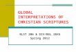 GLOBAL INTERPRETATIONS OF CHRISTIAN SCRIPTURES RLST 206 & DIV/REL 3845 Spring 2012