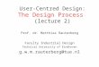 User-Centred Design: The Design Process (lecture 2) Prof. dr. Matthias Rauterberg Faculty Industrial Design Technical University of Eindhoven g.w.m.rauterberg@tue.nl