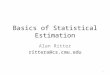 Basics of Statistical Estimation Alan Ritter rittera@cs.cmu.edu 1