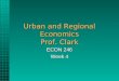 Urban and Regional Economics Prof. Clark ECON 246 Week 4