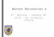 Winter Recreation 2 2 nd Session – January 10 U7/U8 – Tag, Dribbling, Passing