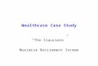 Wealthcare Case Study “The Claussens” Maximize Retirement Income