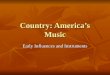 Country: America’s Music Early Influences and Instruments