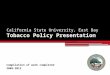 California State University, East Bay Tobacco Policy Presentation Compilation of work completed 2009-2013